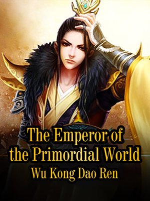 cover image of The Emperor of the Primordial World